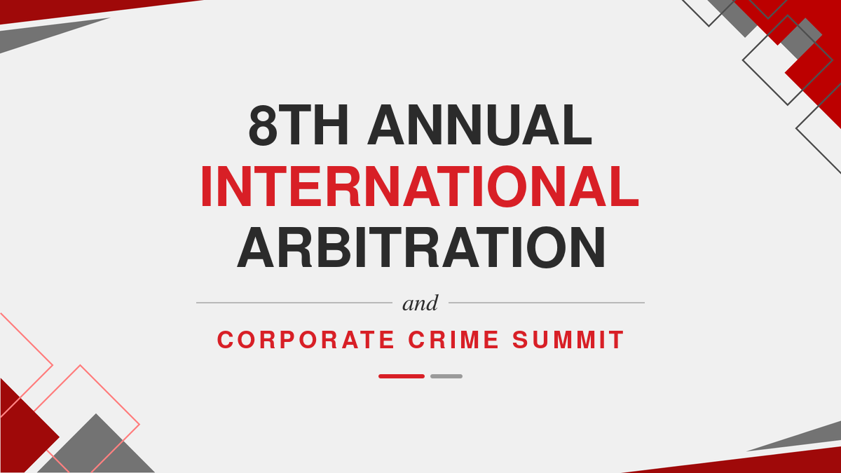 8th Annual International Arbitration and Corporate Crime Summit