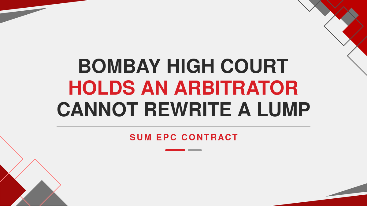 Bombay High Court Holds an Arbitrator Cannot Rewrite a Lump Sum EPC Contract