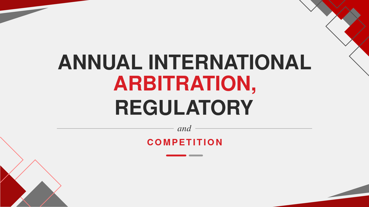 Annual international arbitration, regulatory and competition