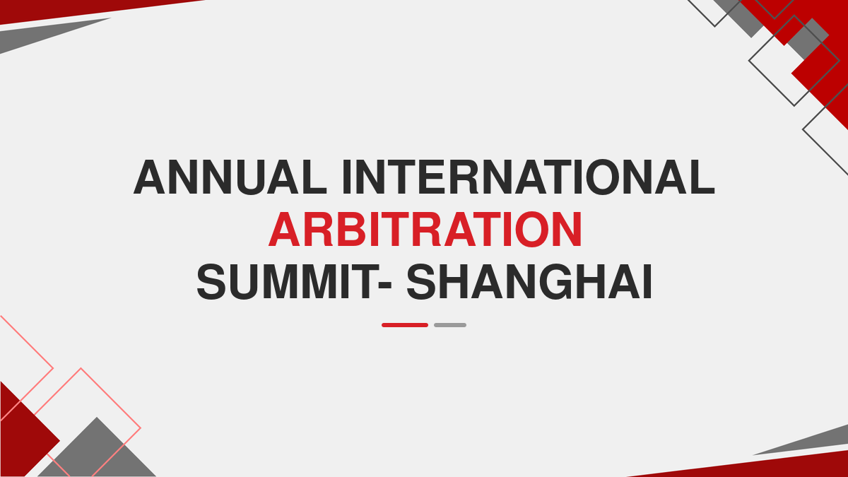 Annual International Arbitration Summit- Shanghai
