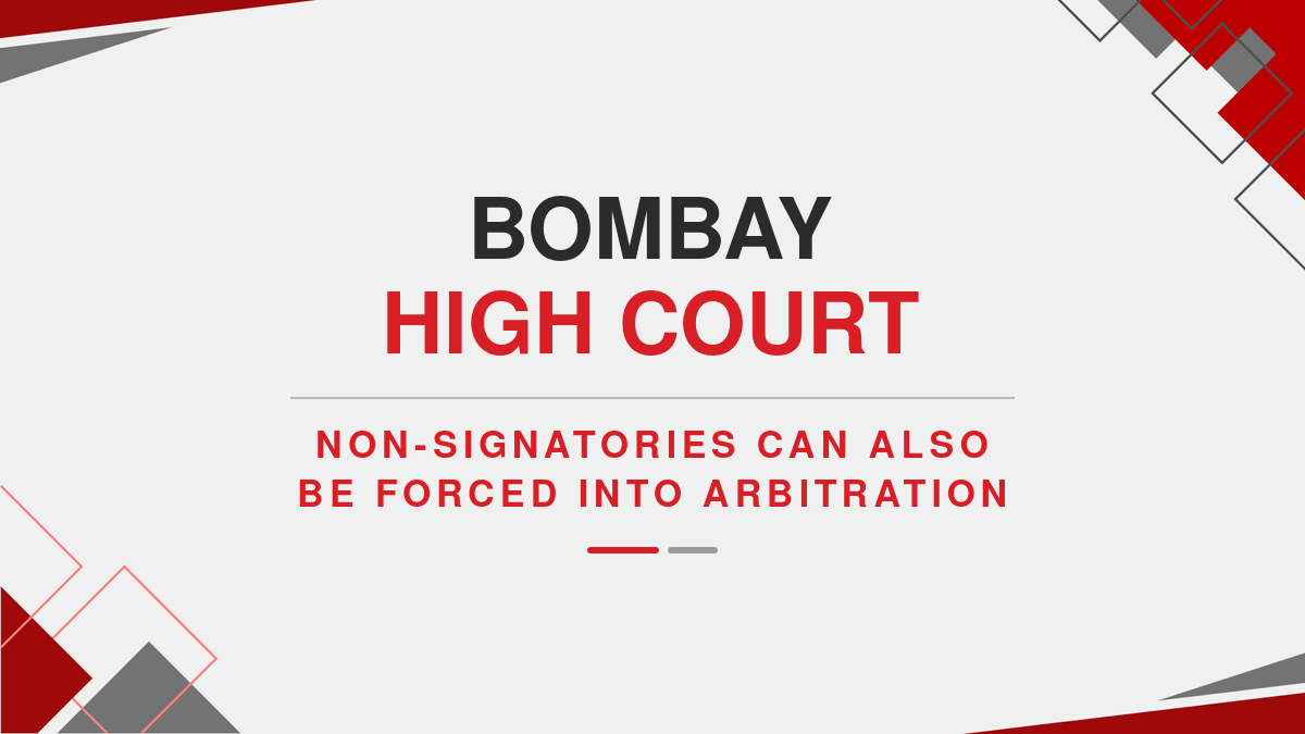 Bombay High Court: Non-Signatories Can Also Be Forced into Arbitration