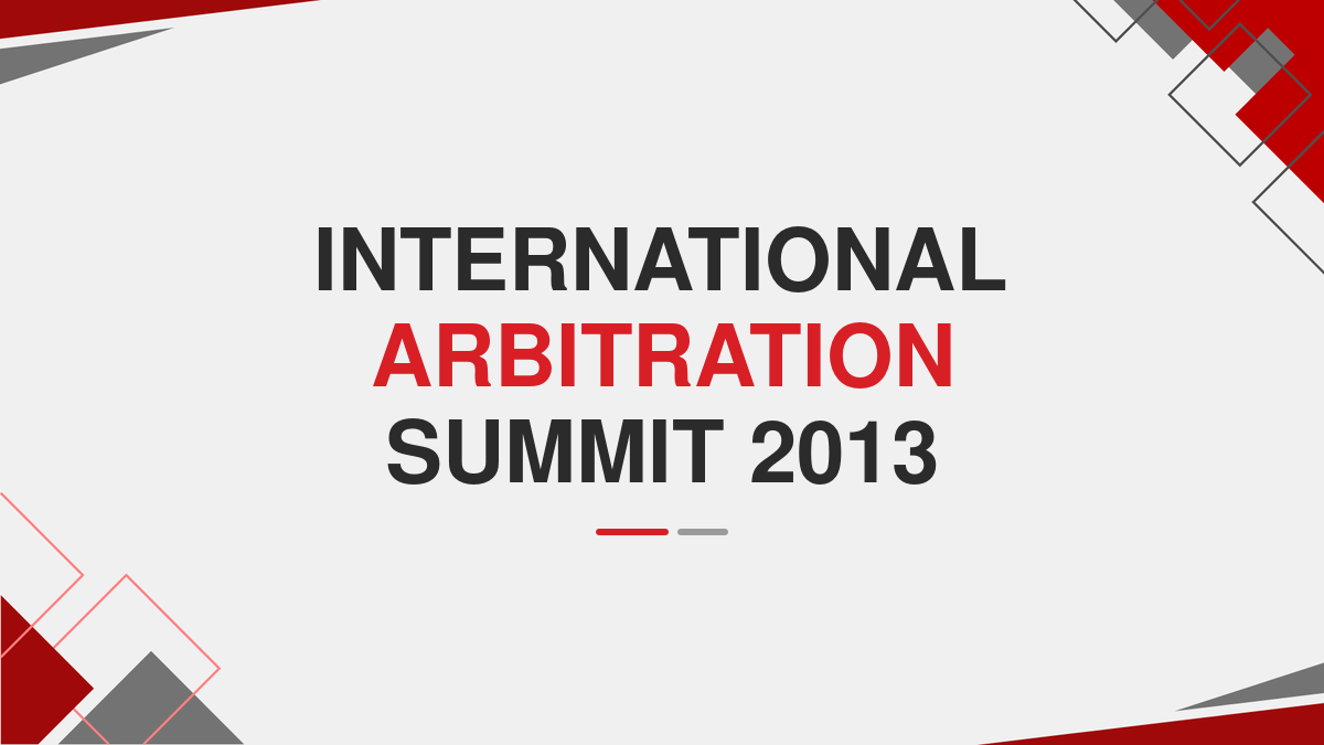 International Arbitration Summit 2013