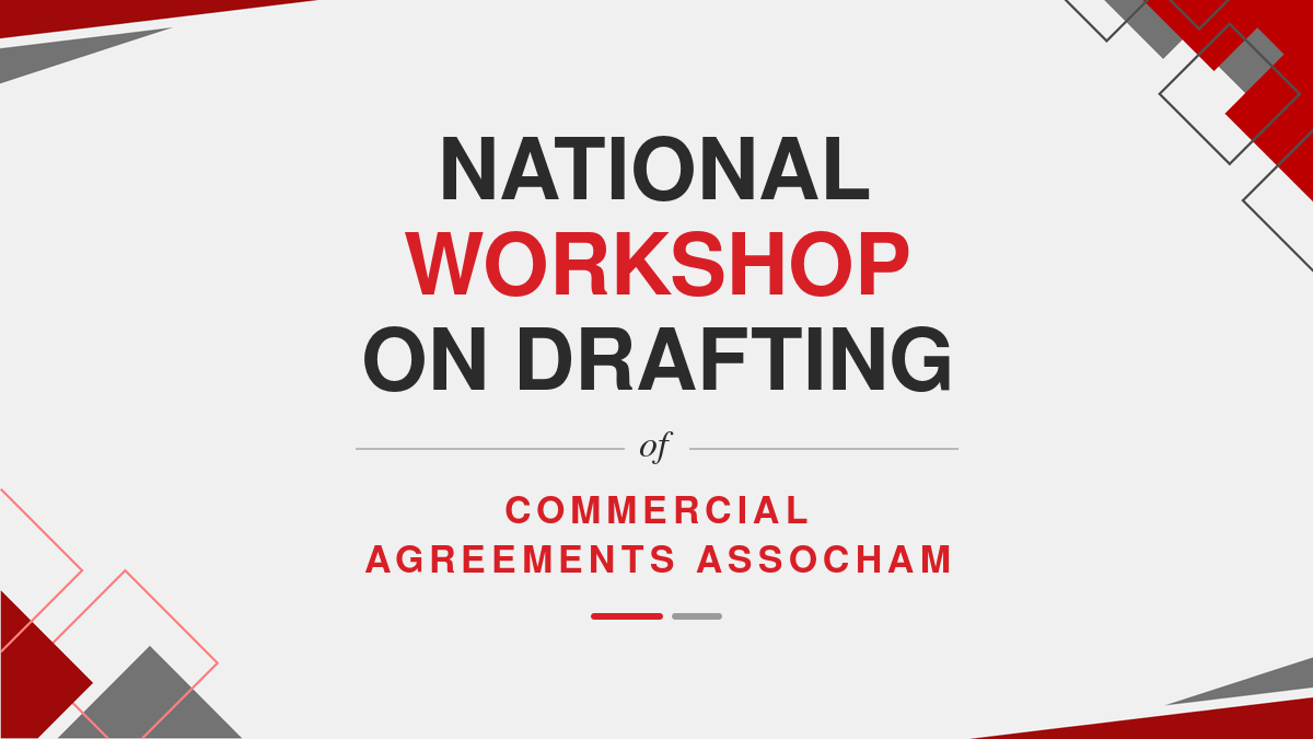 National Workshop on Drafting of Commercial Agreements ASSOCHAM