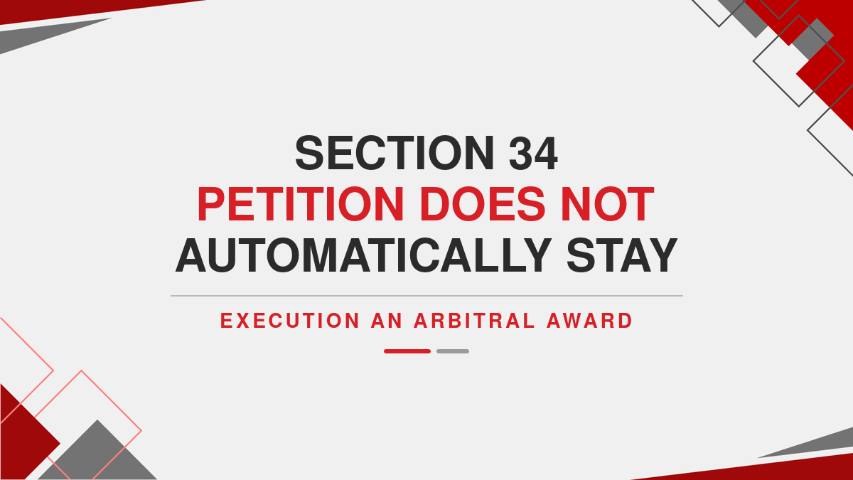 Section 34 petition does not automatically stay execution of an arbitral award