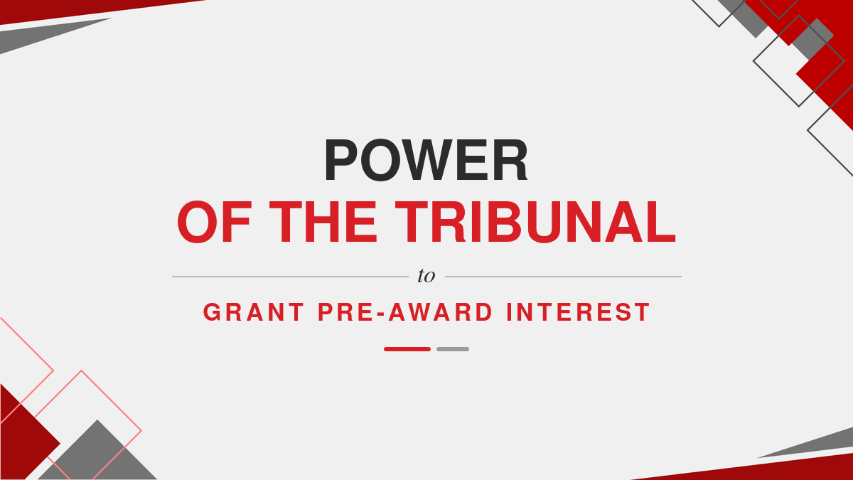 Power of the Tribunal to Grant Pre-Award Interest