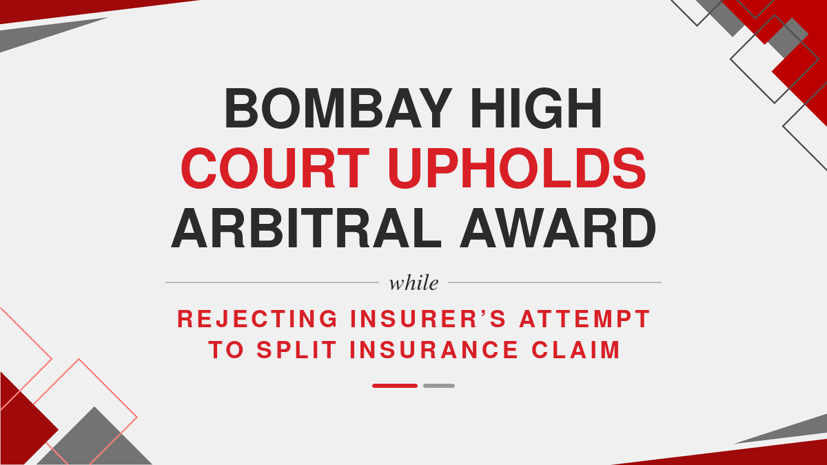 Bombay High Court Upholds Arbitral Award While Rejecting Insurer’s Attempt to Split Insurance Claim