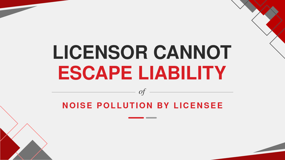 Licensor cannot Escape Liability of Noise Pollution by Licensee