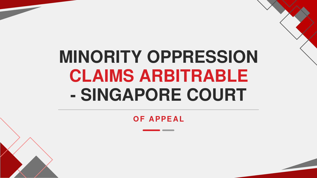 Minority Oppression claims arbitrable - Singapore Court of appeal