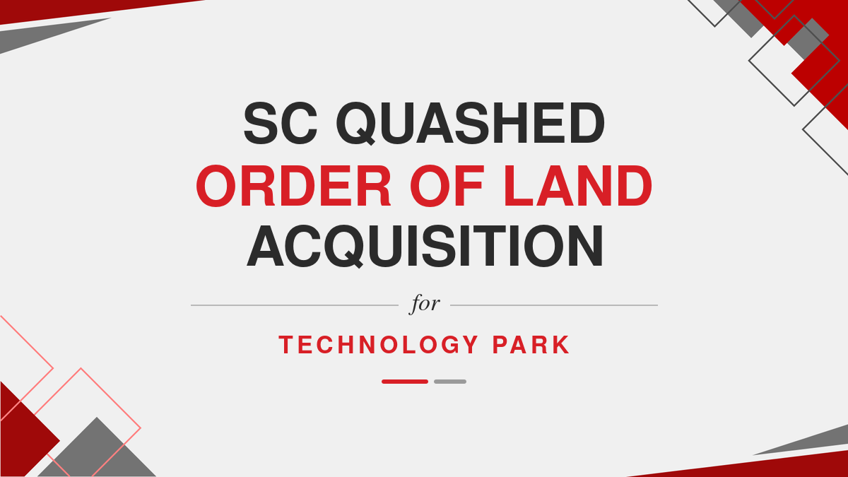 SC Quashed Order of Land Acquisition for Technology Park