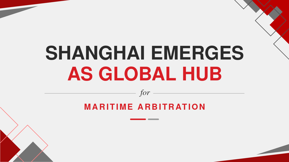 Shanghai Emerges as Global Hub for Maritime Arbitration