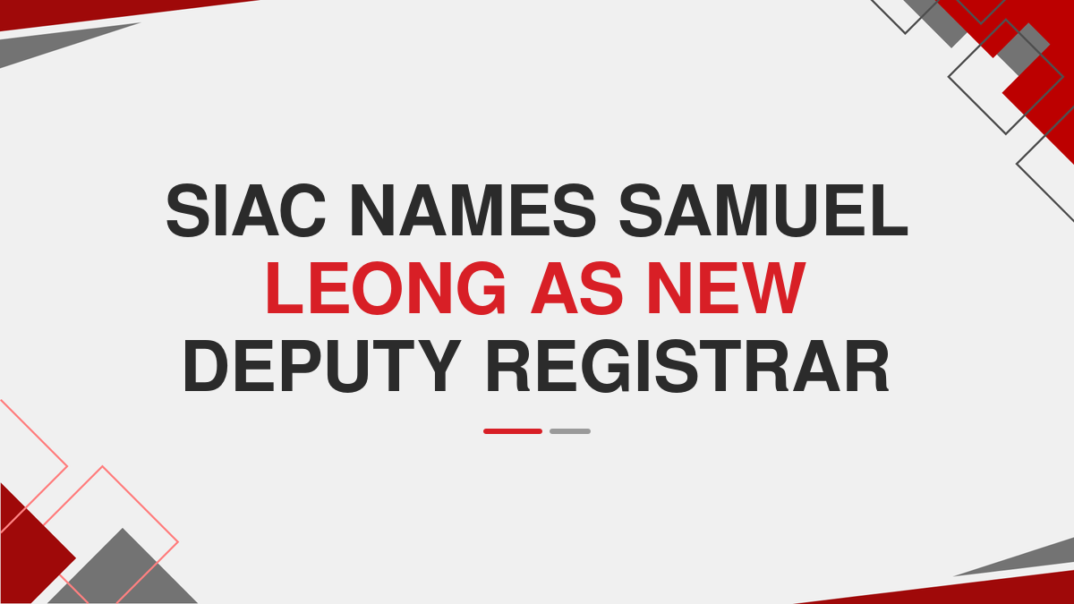 SIAC Names Samuel Leong as New Deputy Registrar