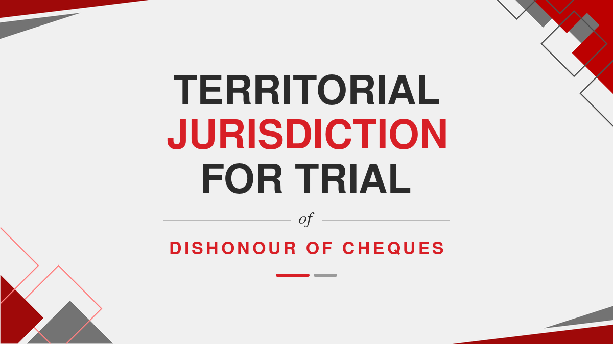 Territorial Jurisdiction for Trial of Dishonour of Cheques