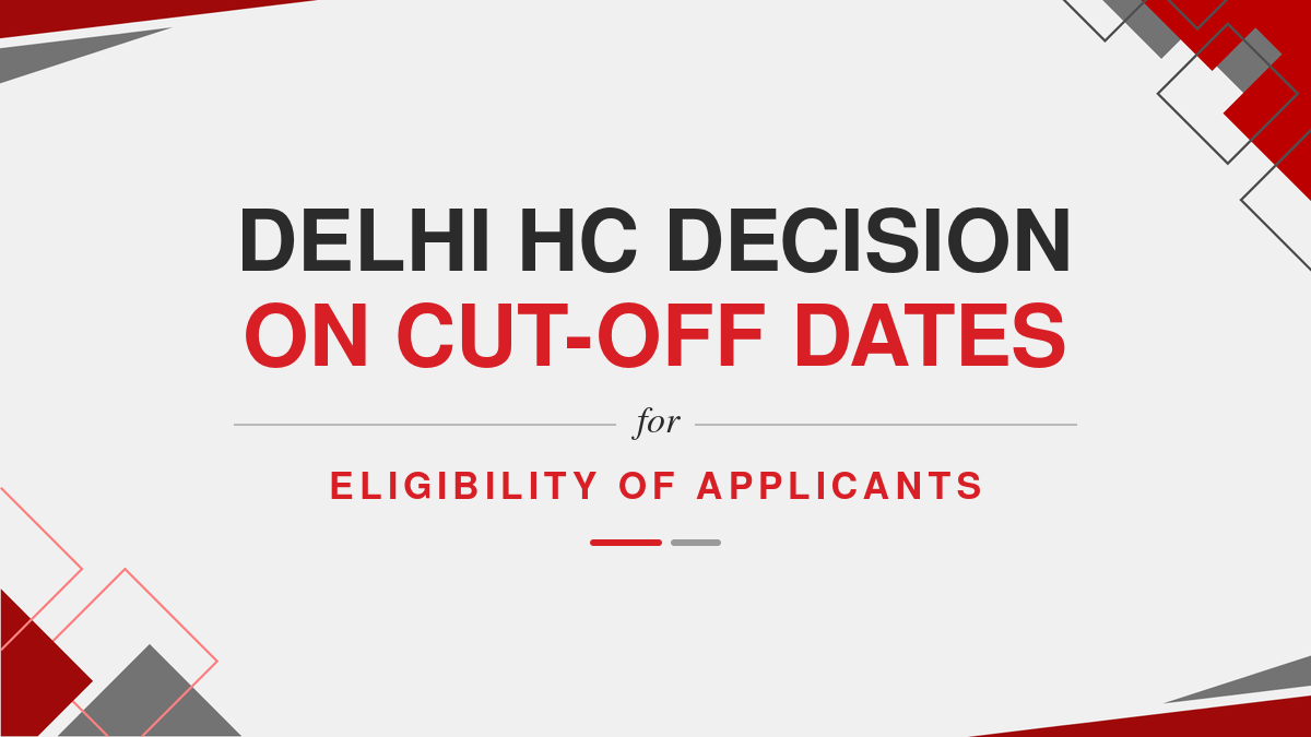Delhi HC decision on cut-off dates for eligibility of applicants
