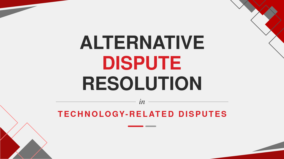 Alternative Dispute Resolution in Technology-Related Disputes