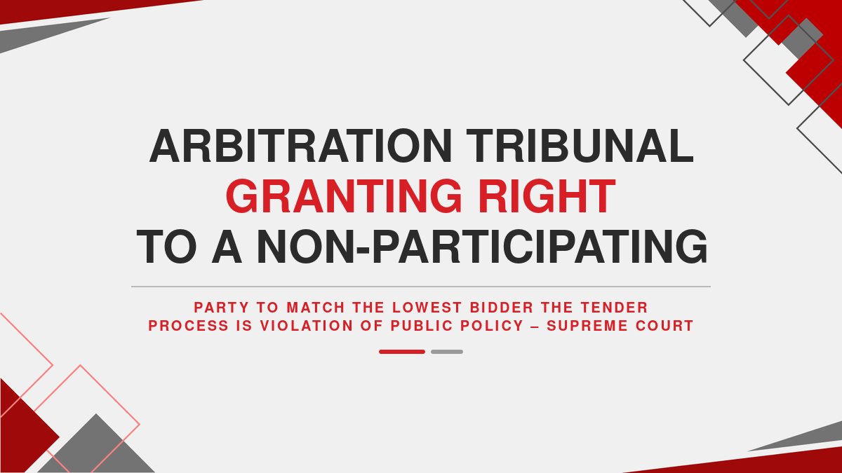 Arbitration tribunal granting right to a non-participating party to match the lowest bidder in the tender process is violation of Public Policy – Supreme Court
