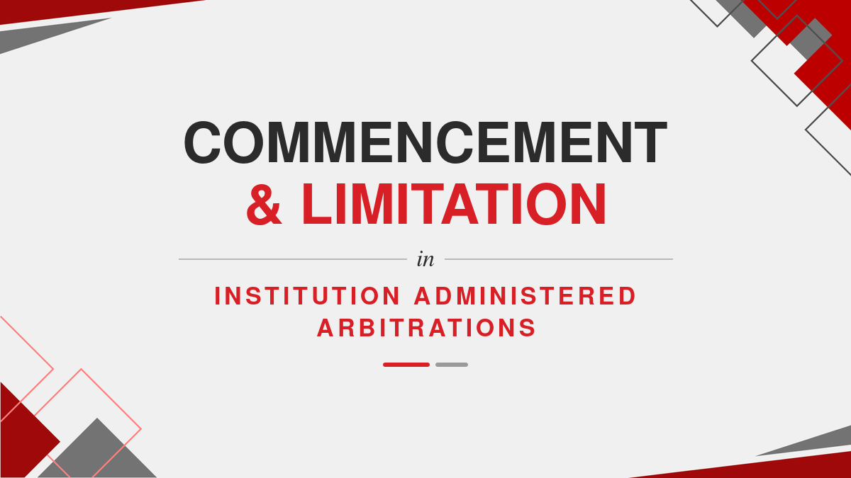 Commencement & Limitation in Institution administered Arbitrations