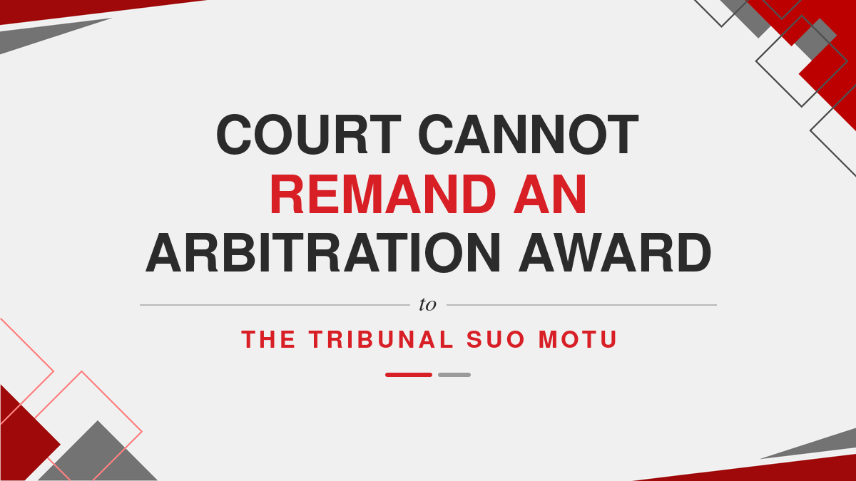 Court cannot remand an arbitration award to the tribunal suo motu