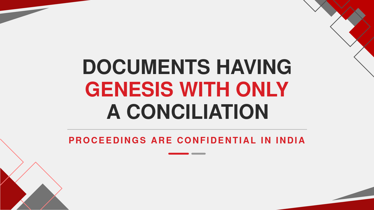 Documents having genesis with only a conciliation proceedings are Confidential in India