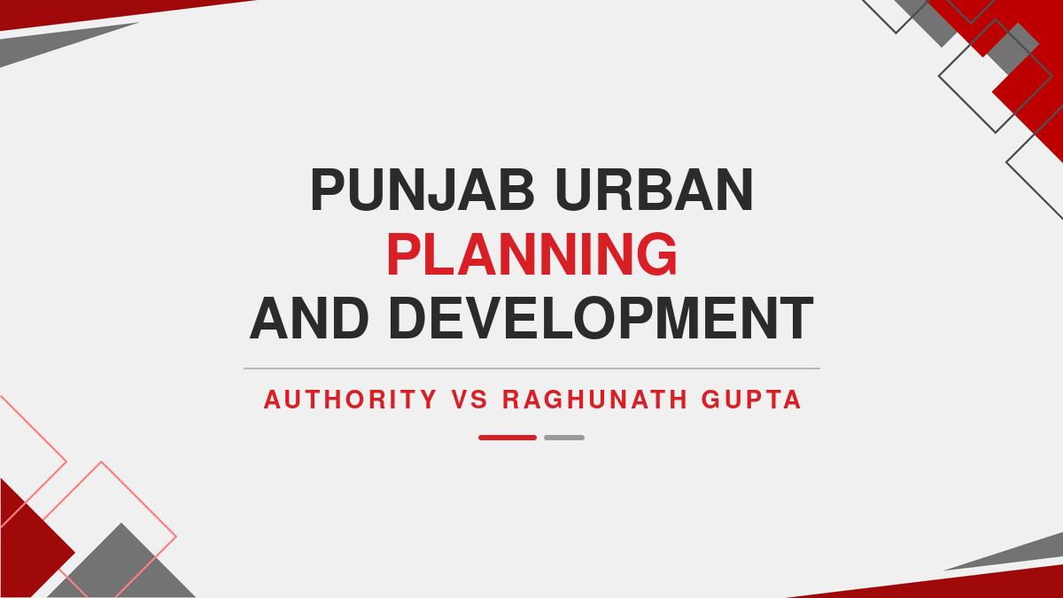 Punjab Urban Planning and Development Authority Vs Raghunath Gupta
