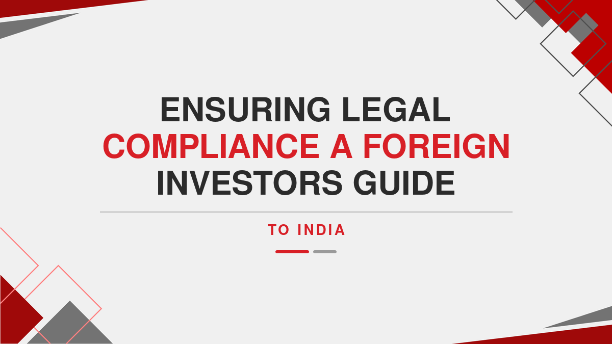 Ensuring Legal Compliance A Foreign Investors Guide to India