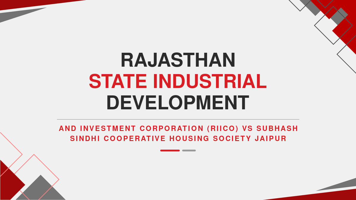 Rajasthan State Industrial Development and Investment Corporation (RIICO) vs Subhash Sindhi Cooperative Housing Society Jaipur