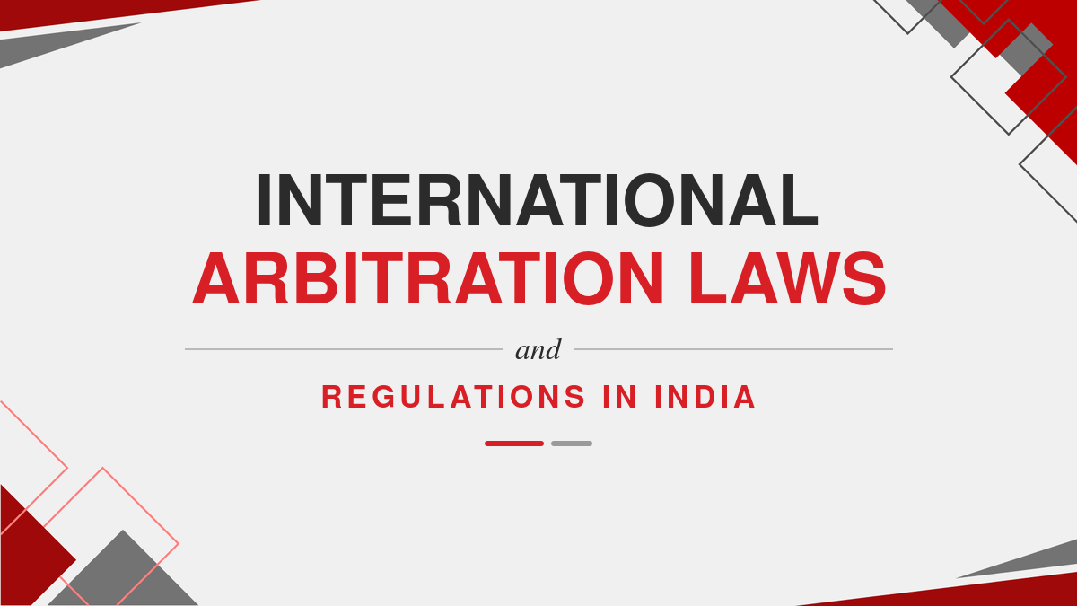 International Arbitration Laws and Regulations in India