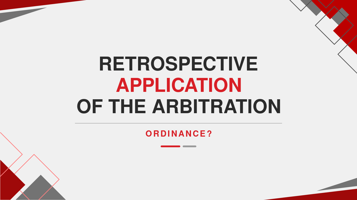 Retrospective Application of the Arbitration Ordinance?