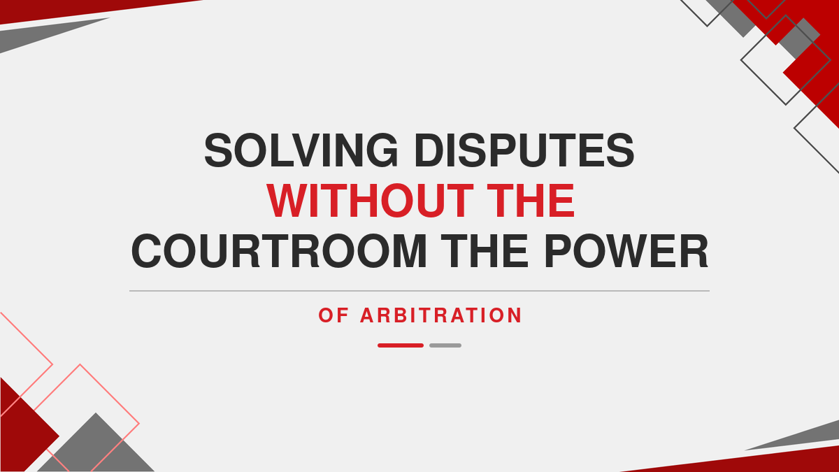 Solving Disputes Without the Courtroom The Power of Arbitration