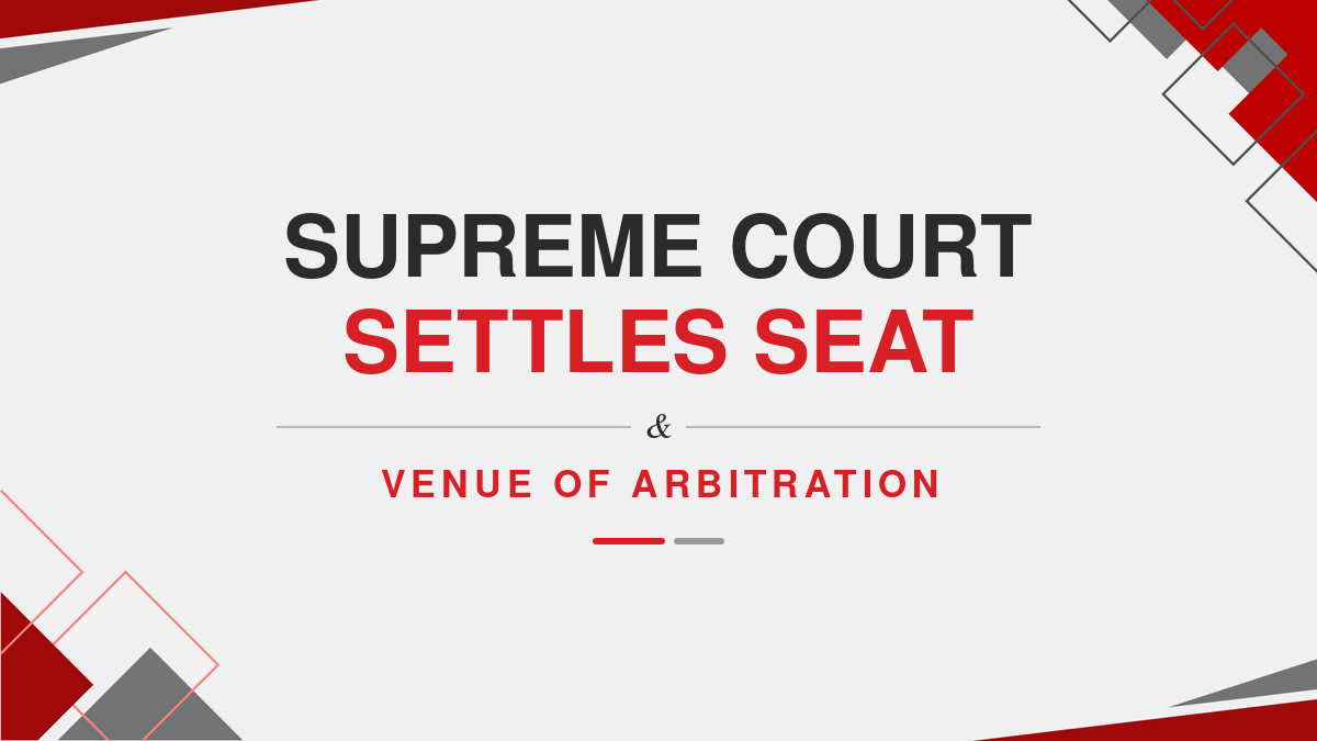 Supreme Court settles seat & venue of arbitration