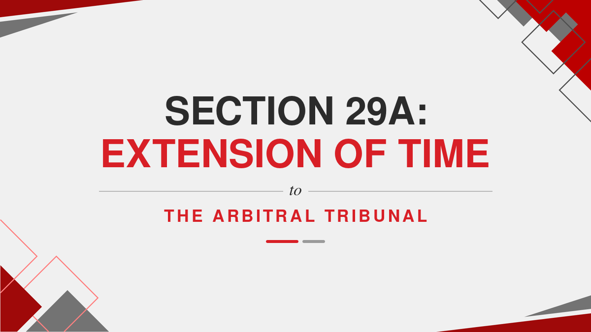 Section 29A: Extension of time to the Arbitral tribunal