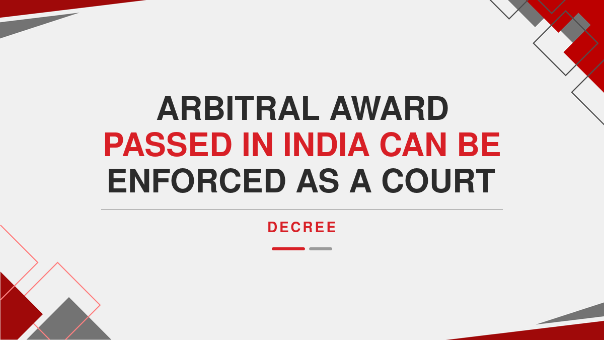 Arbitral Award Passed in India Can Be Enforced as a Court Decree