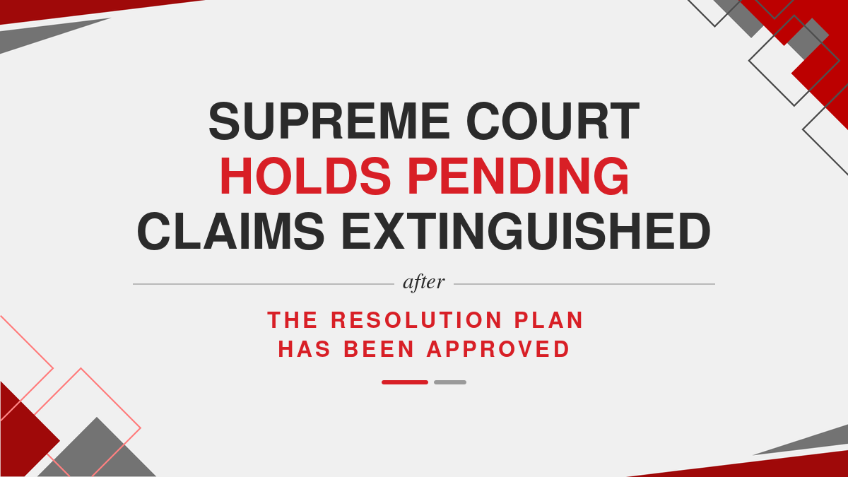 Supreme Court Holds Pending Claims Extinguished After the Resolution Plan Has Been Approved