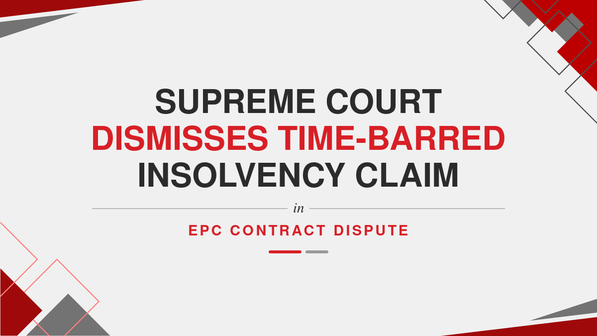Supreme Court Dismisses Time-Barred Insolvency Claim in EPC Contract Dispute