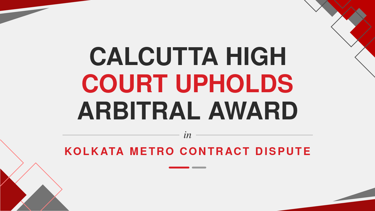 Calcutta High Court Upholds Arbitral Award in Kolkata Metro Contract Dispute