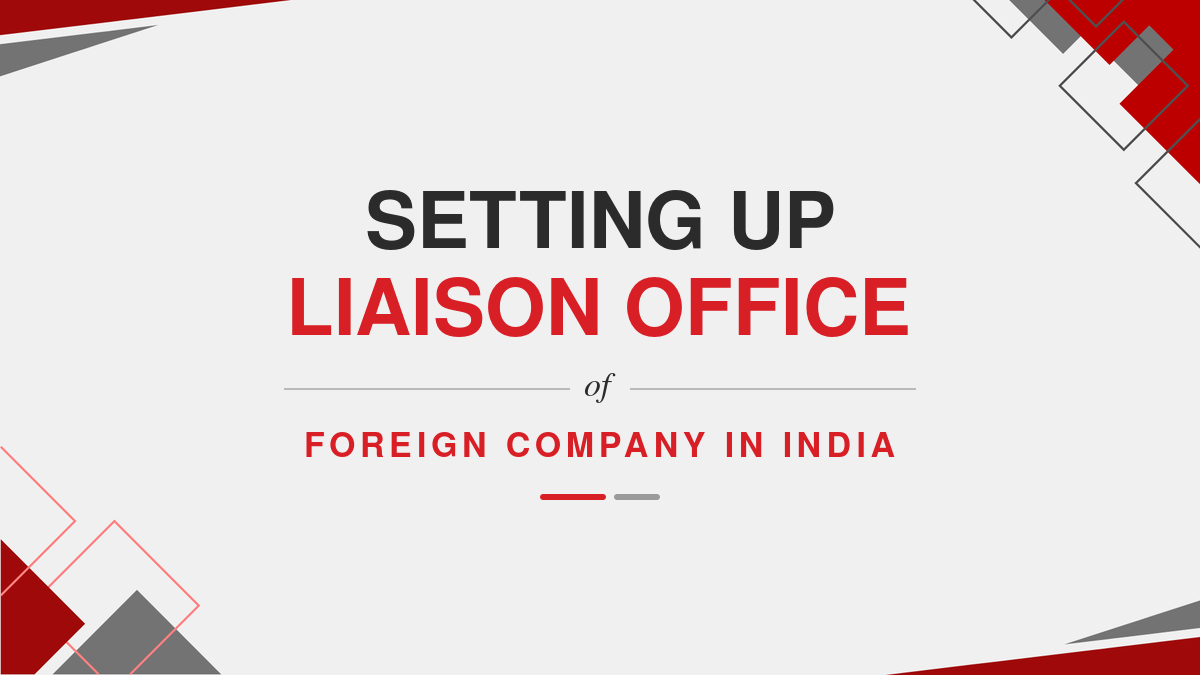 Setting up Liaison office of Foreign Company in India