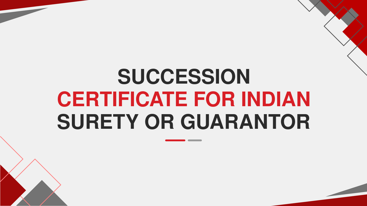 Succession Certificate for Indian Surety or Guarantor