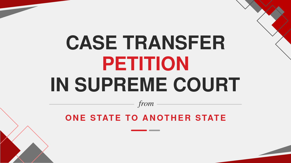 Case Transfer Petition in Supreme Court from one State to another State