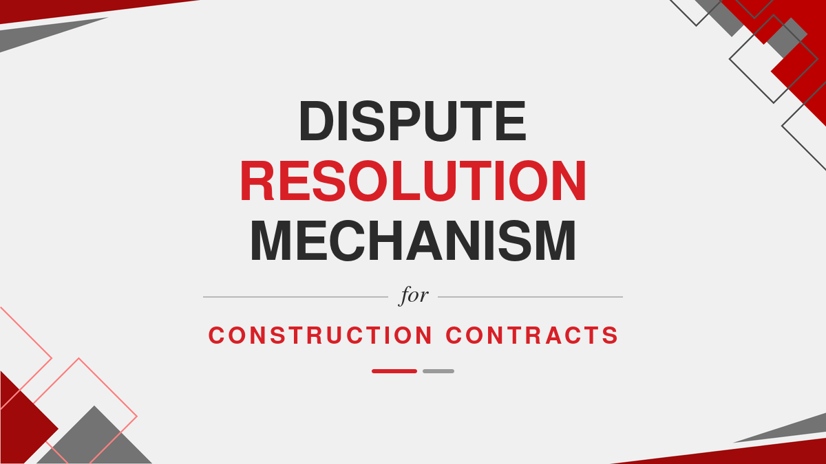 Dispute Resolution Mechanism for Construction Contracts